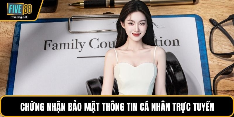 Chứng nhận bảo mật thông tin cá nhân trực tuyến