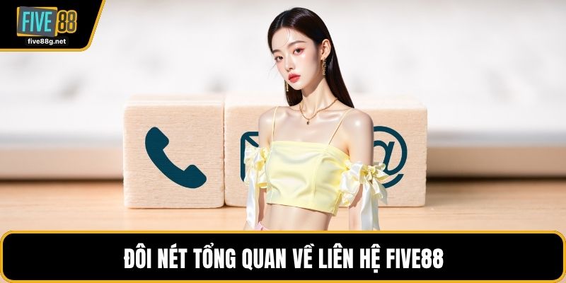 Đôi nét tổng quan về liên hệ FIVE88
