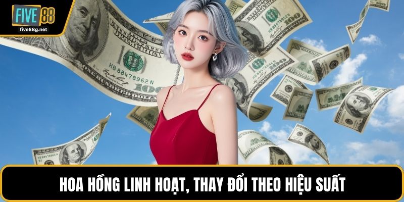 Hoa hồng linh hoạt, thay đổi theo hiệu suất