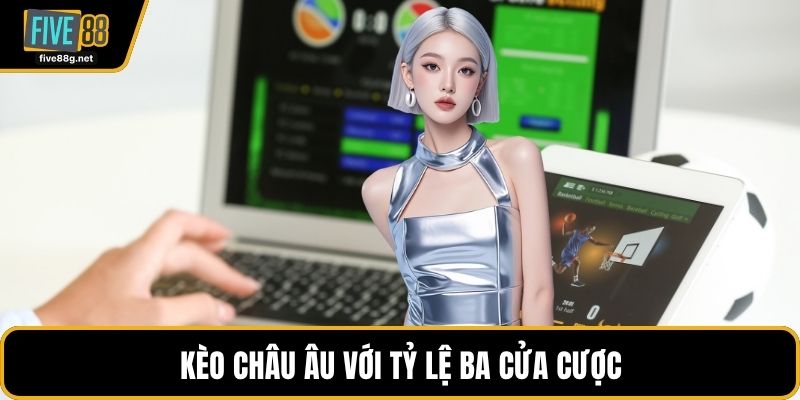 Kèo châu Âu với tỷ lệ ba cửa cược