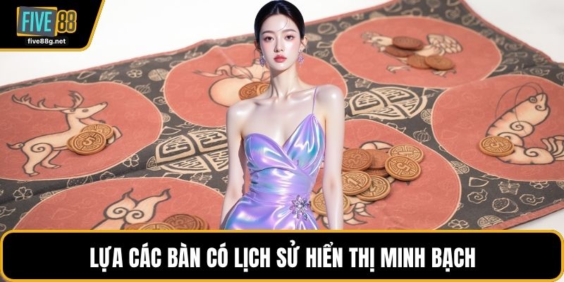 Lựa các bàn có lịch sử hiển thị minh bạch