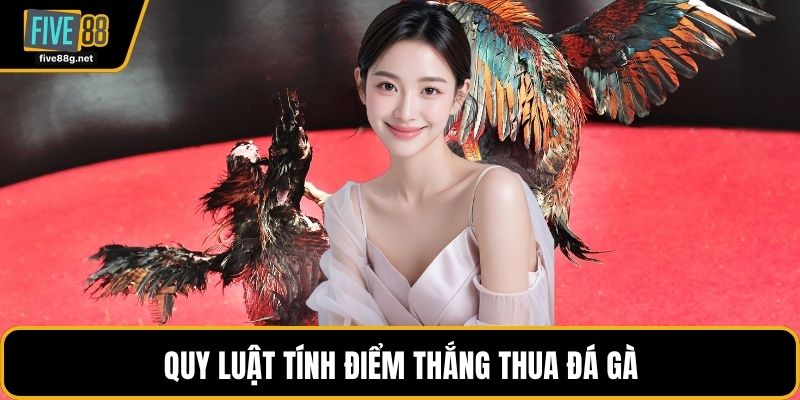 Quy luật tính điểm thắng thua đá gà