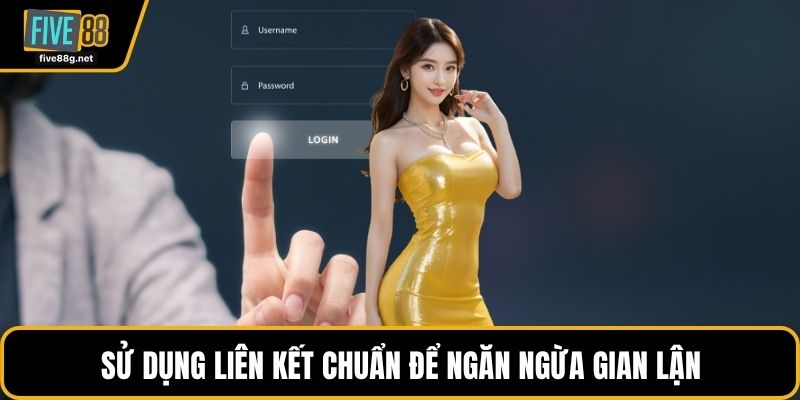 Sử dụng liên kết chuẩn để ngăn ngừa gian lận