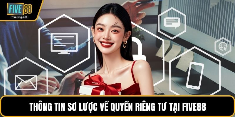 Thông tin sơ lược về quyền riêng tư tại FIVE88